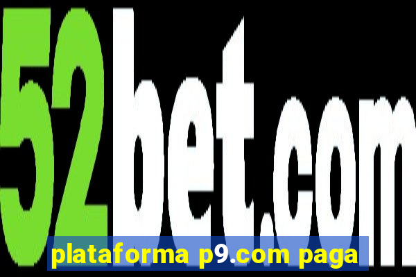 plataforma p9.com paga